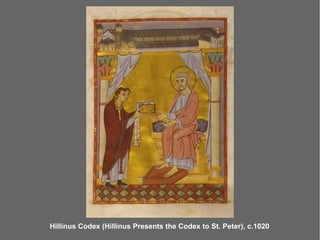 Hillinus Codex (Hillinus Presents the Codex to St. Peter), c.1020
 