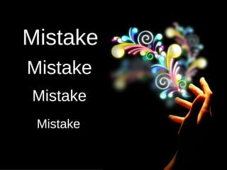 Mistake Mistake Mistake Mistake 