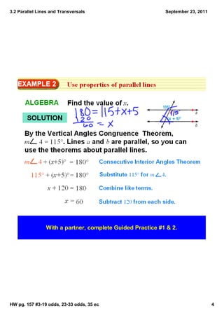 3.2 Parallel Lines and Transversals                         September 23, 2011




                With a partner, complete Guided Practice #1 & 2. 




HW pg. 157 #3­19 odds, 23­33 odds, 35 ec                                         4
 