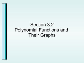 Section 3.2 Polynomial Functions and  Their Graphs 
