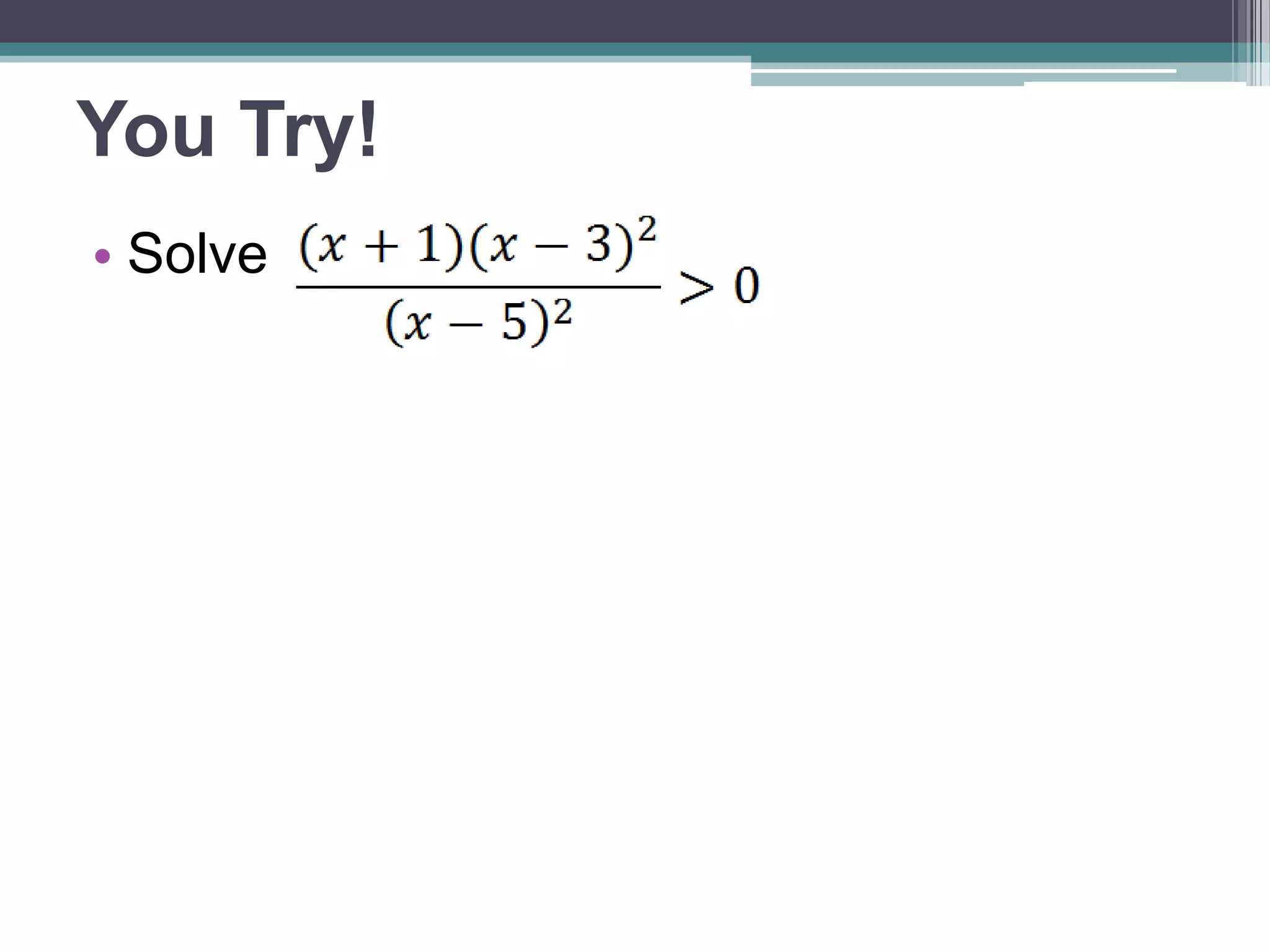 You Try! 
• Solve 
 
