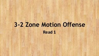 3-2 Zone Motion Offense 
Read 1 
 
