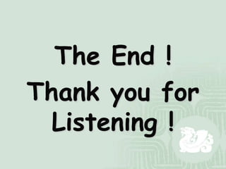 The End !
Thank you for
Listening !
 