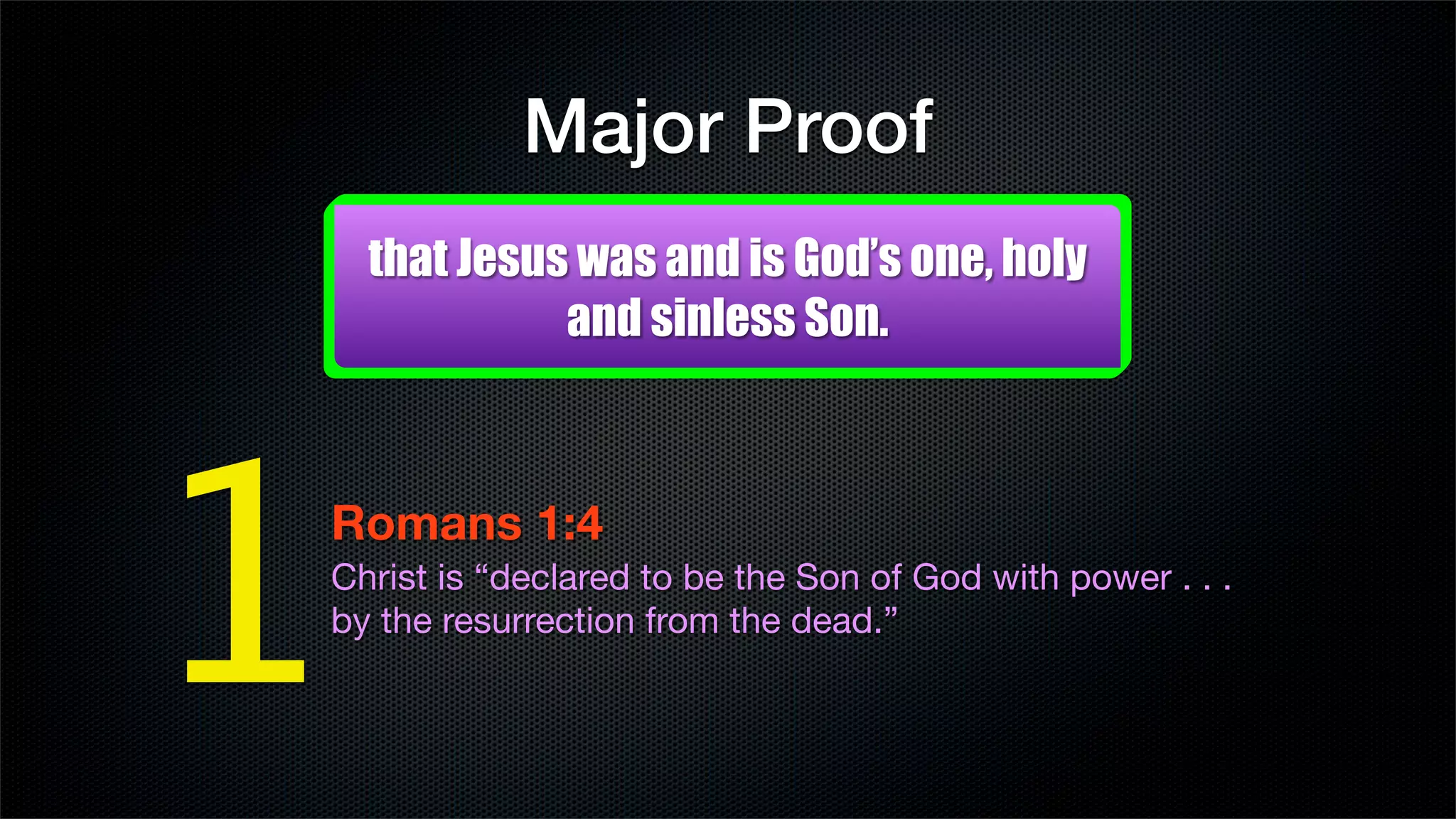 Major Proof
    that Jesus was and is God’s one, holy
              and sinless Son.




1
Romans 1:4
Christ is “declared to be the Son of God with power . . .
by the resurrection from the dead.”
 