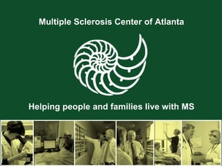 Multiple Sclerosis Center of Atlanta




Helping people and families live with MS
 
