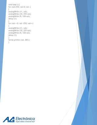 void loop () {
for (val=255; val>0; val--)
{
analogWrite (11, val);
analogWrite (10, 255-val);
analogWrite (9, 128-val);
delay (1);
}
for (val = 0; val <255; val++)
{
analogWrite (11, val);
analogWrite (10, 255-val);
analogWrite (9, 128-val);
delay (1);
}
Serial.println (val, DEC);
}
 