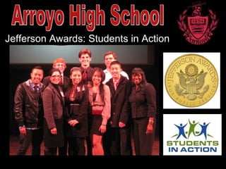 Jefferson Awards: Students in Action Arroyo High School 