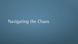 Navigating the Chaos
 