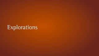 Explorations
 