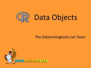Data Objects The Dataminingtools.net Team 