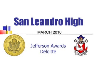 Jefferson Awards Deloitte San Leandro High MARCH 2010 