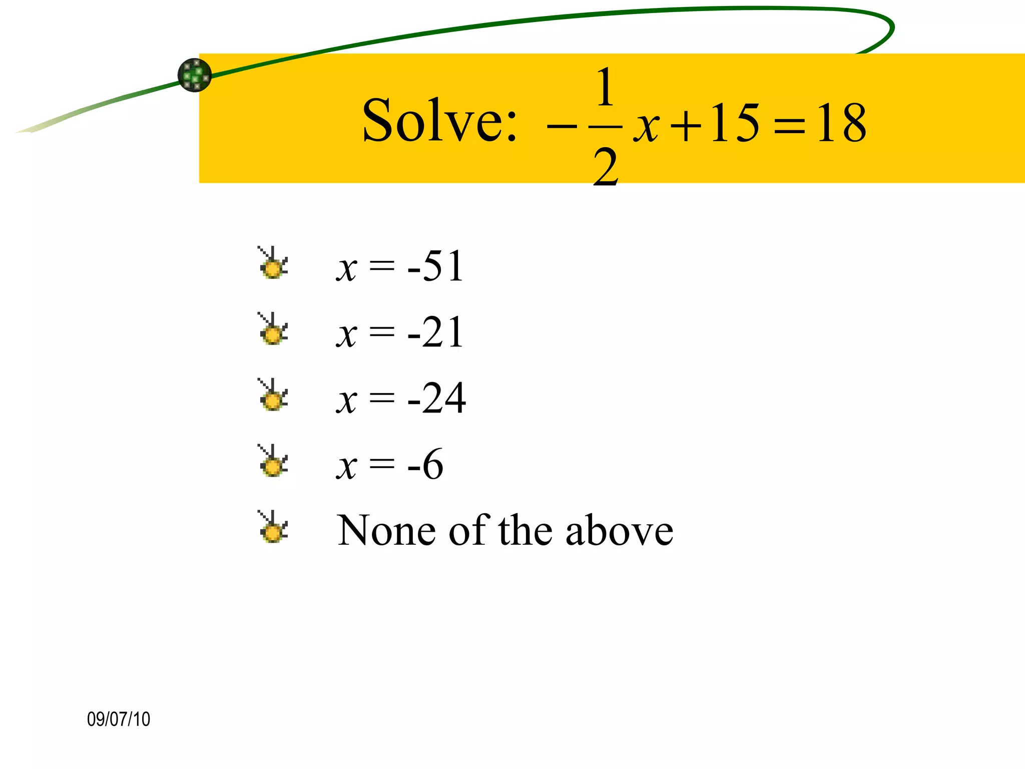 Solve: x  = -51 x  = -21  x  = -24  x  = -6 None of the above  