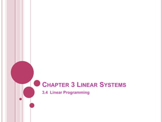 CHAPTER 3 LINEAR SYSTEMS
3.4 Linear Programming
 