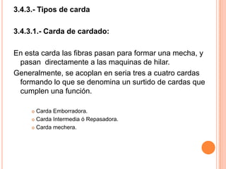 Punto Cardante: Es el lugar compuesto por tres elementos cardantes en donde se realiza el proceso de cardado de las fibras.