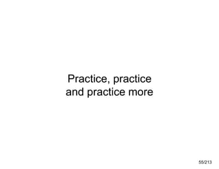 Practice, practice
and practice more

55/213

 