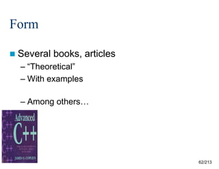 Form
 Several

books, articles

– “Theoretical”
– With examples
– Among others…

62/213

 