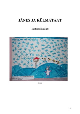 JÄNES JA KÜLMATAAT

     Eesti muinasjutt




          Leedu




                        9
 