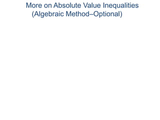 More on Absolute Value Inequalities
(Algebraic Method–Optional)
 