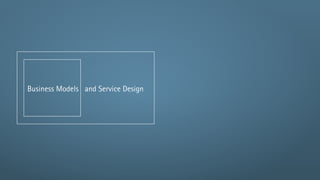 Business Models and Service Design
 