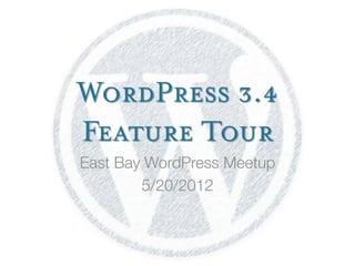 WordPress 3.4
Feature Tour
 