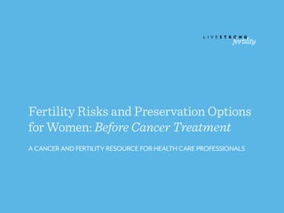 Fertility Risks and Preservation Options for Women: Before Cancer Treatment
