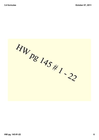 3.4 formulas                         October 07, 2011




           HW
                   pg 
                      145
                          # 1
                              ­ 2
                                 2




HW pg. 145 #1­22                                        6
 