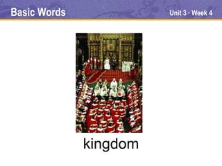 Basic Words             Unit 3 Week 4
                             ●




              kingdom
 