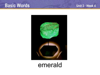 Basic Words             Unit 3 Week 4
                             ●




              emerald
 
