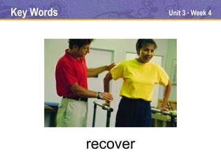 Key Words             Unit 3 Week 4
                           ●




            recover
 