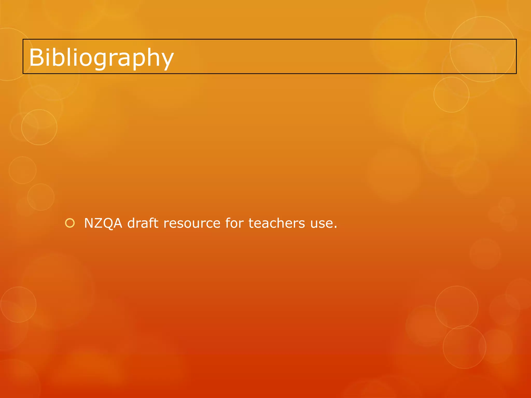 Bibliography




   NZQA draft resource for teachers use.
 