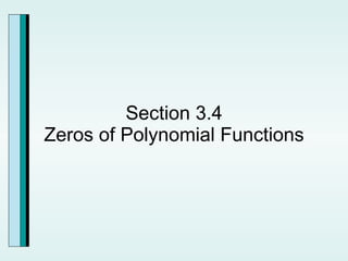 Section 3.4 Zeros of Polynomial Functions 