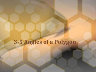 3-5 Angles of a Polygon
 