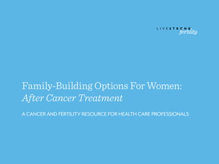 Family-Building Options for Women: After Cancer Treatment