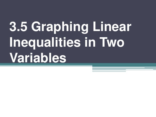 3 5 Graphing Linear Inequalities In Two Variables 3 5 Graphing Linear Inequalities In Two Variables