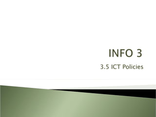 3.5 ICT Policies 