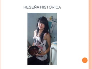 RESEÑA HISTORICA
 