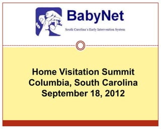 Home Visitation Summit
Columbia, South Carolina
   September 18, 2012
 