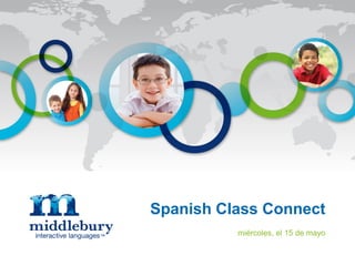 Spanish Class Connect
miércoles, el 15 de mayo
 