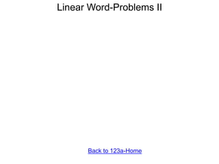 Linear Word-Problems II
Back to 123a-Home
 