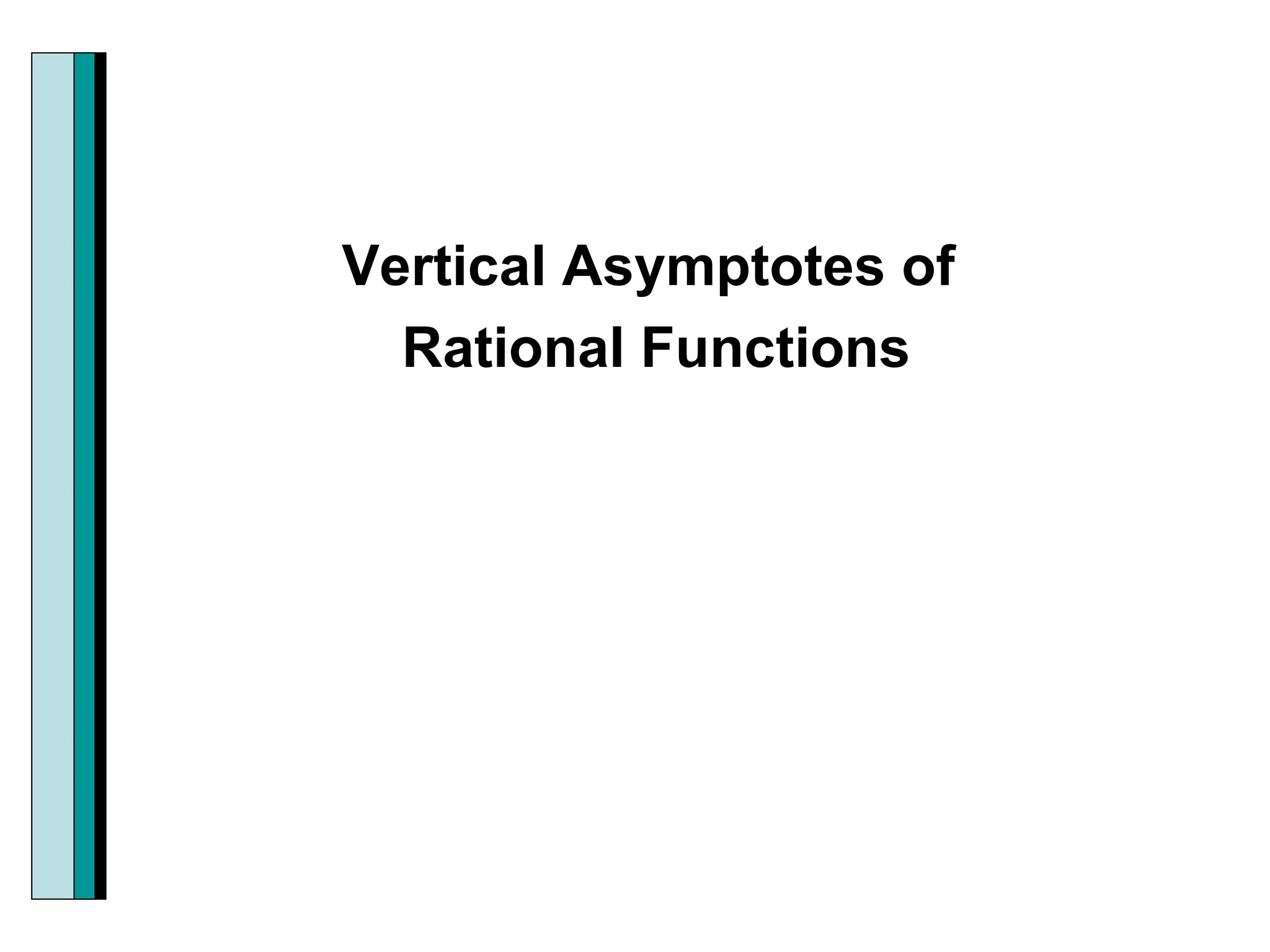 Vertical Asymptotes of  Rational Functions 