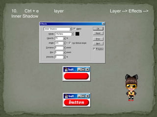 10. กด Ctrl + e เพื่อรวม layer ทั้งสองเข้าด้วยกัน แล้วเลือก Layer --> Effects --> Inner Shadow แล้วตั้งค่าให้เหมือนดังรูป แล้วจะได้ผลเป็นแบบนี้ ให้พิมพ์ข้อความลงบนปุ่มแล้วจะได้ผลดังรูป 