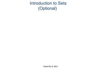 Introduction to Sets        (Optional)  Frank Ma © 2011 