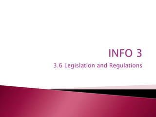 3.6 Legislation and Regulations
 