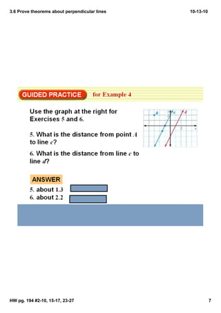 3.6 Prove theorems about perpendicular lines   10­13­10




HW pg. 194 #2­10, 15­17, 23­27                            7
 