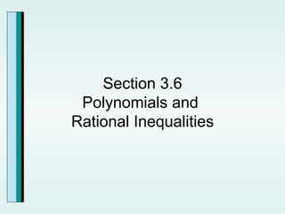 Section 3.6 Polynomials and  Rational Inequalities 
