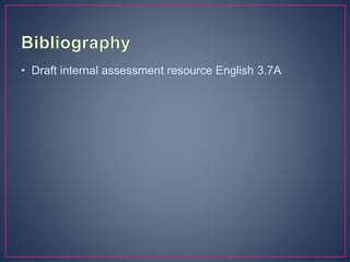 • Draft internal assessment resource English 3.7A
 