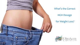 What's the Correct
HGH Dosage
for Weight Loss?
 