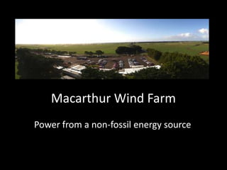Macarthur Wind Farm
Power from a non-fossil energy source
 
