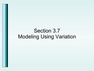 Section 3.7 Modeling Using Variation 