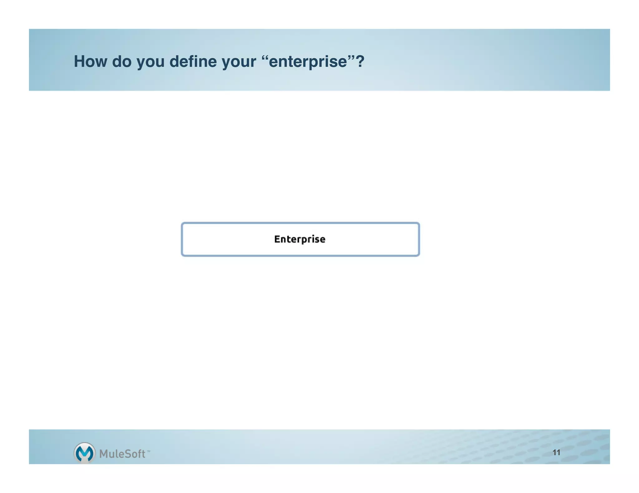 How do you deﬁne your “enterprise”?"




                                       11
 